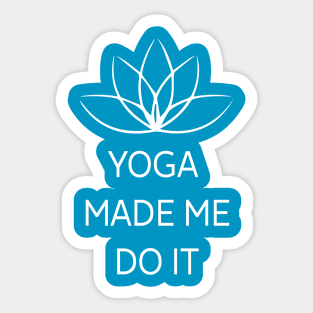 Yoga made Me Do It - beach workout gift Sticker